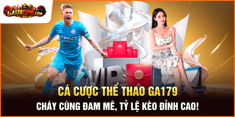 Cá Cược Thể Thao Ga179 – Cháy Cùng Đam Mê, Tỷ Lệ Kèo Đỉnh Cao!