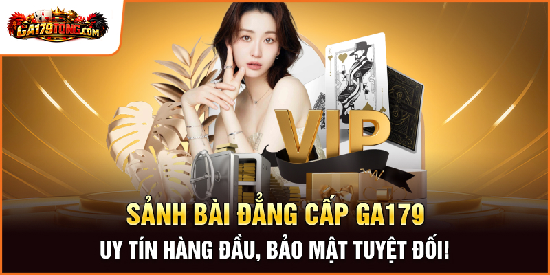 Sảnh Bài Đẳng Cấp Ga179